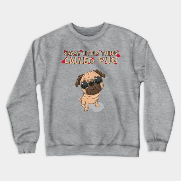 Crazy little thing called Pug Crewneck Sweatshirt by MeAndPug